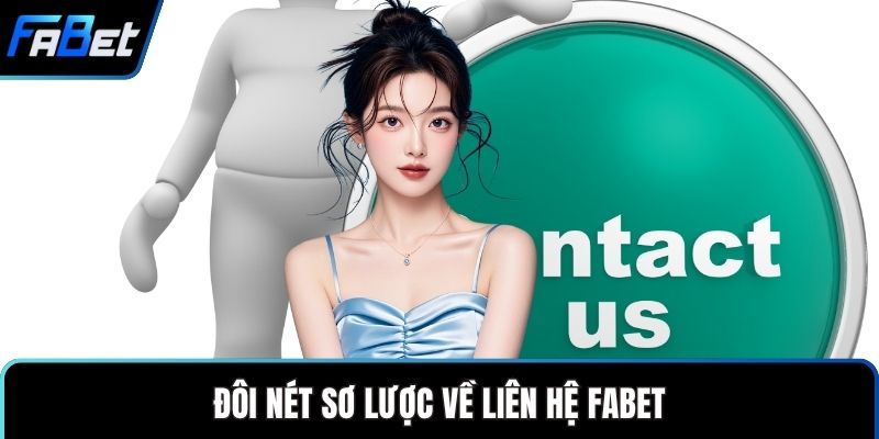Liên Hệ FABET Nền Tảng Nhanh Chóng Với Hỗ Trợ Tận Tâm 1 Đôi nét sơ lược về liên hệ FABET