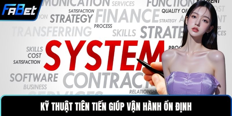 Kỹ thuật tiên tiến giúp vận hành ổn định